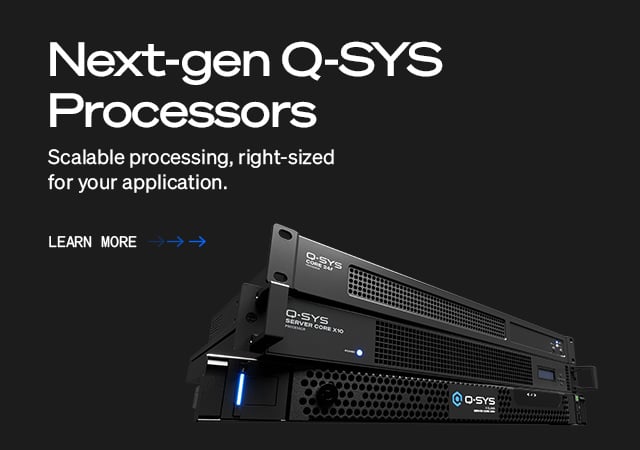 Q-SYS 处理横幅，文字为“Next-gen Q-SYS Processors; Driven by Q-SYS Full Stack AV Platform”（新一代Q-SYS处理器；由Q-SYS全栈音视频平台驱动）